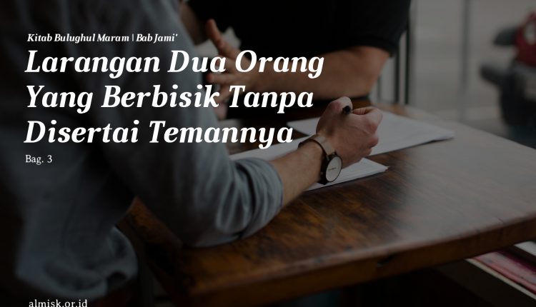 Larangan Dua Orang Yang Besbisik